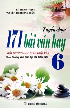 TUYỂN CHỌN 171 BÀI VĂN HAY BỒI DƯỠNG HỌC SINH GIỎI VĂN LỚP 6 (Theo chương trình GDPT mới)